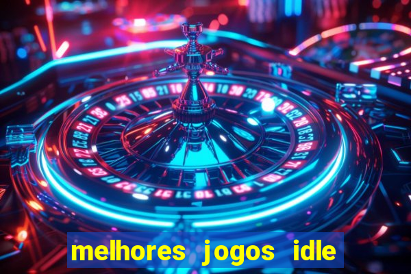 melhores jogos idle para android